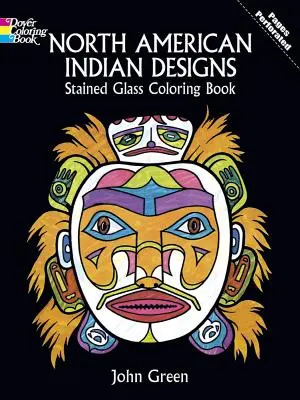 Észak-amerikai indián minták festett üveg színezőkönyv - North American Indian Designs Stained Glass Coloring Book