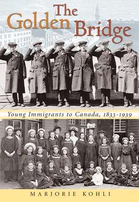 Az Aranyhíd: Fiatal bevándorlók Kanadába, 1833-1939 - The Golden Bridge: Young Immigrants to Canada, 1833-1939