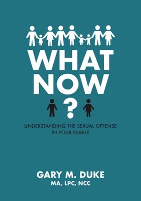 What Now? A szexuális bűncselekmény megértése a családodban - What Now?: Understanding the Sexual Offense in Your Family