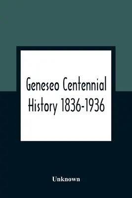 Geneseo százéves története 1836-1936 - Geneseo Centennial History 1836-1936