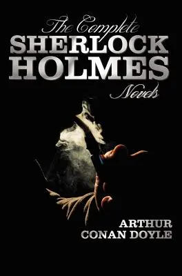 The Complete Sherlock Holmes Novels - Unabridged - A Study in Scarlet, a Négyek jele, A baskerville-i kopó, A félelem völgye - The Complete Sherlock Holmes Novels - Unabridged - A Study in Scarlet, the Sign of the Four, the Hound of the Baskervilles, the Valley of Fear