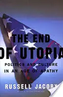 Az utópia vége: Politika és kultúra az apátia korában - The End of Utopia: Politics and Culture in an Age of Apathy