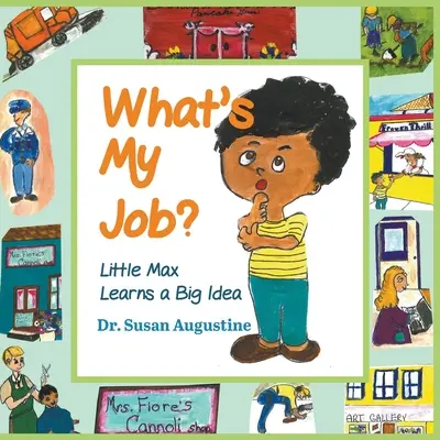 Mi a munkám? A kis Max megtanul egy nagy ötletet - What's My Job?: Little Max Learns a Big Idea