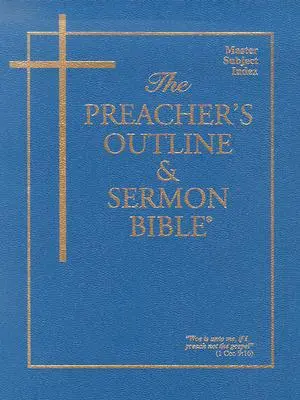 A prédikátor vázlata és prédikációs bibliája: Beszédjegyzék: Mestertémák - The Preacher's Outline & Sermon Bible: Master Subject Index