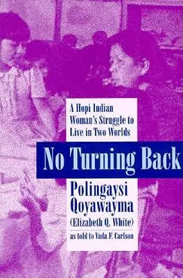 Nincs visszaút: Egy hopi nő küzdelme a két világban való életért - No Turning Back: A Hopi Woman's Struggle to Live in Two Worlds