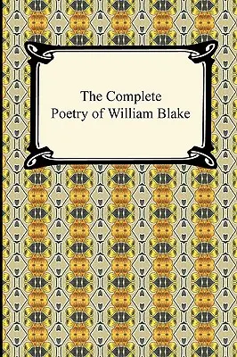 William Blake teljes költészete - The Complete Poetry of William Blake