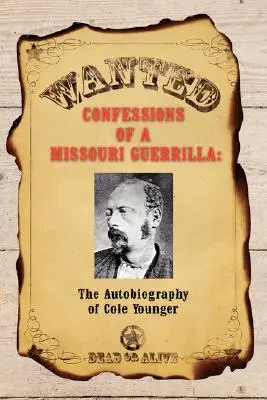 Egy missouri gerilla vallomásai: Cole Younger önéletrajza - Confessions of a Missouri Guerrilla: The Autobiography of Cole Younger