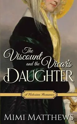 A vikomt és a plébános lánya: A Victorian Romance - The Viscount and the Vicar's Daughter: A Victorian Romance