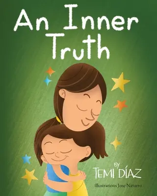 Egy belső igazság: Könyv az önérvényesítésről és az érzelmi intelligenciáról gyerekeknek - An Inner Truth: Book On Self Empowerment and Emotional Intelligence For Kids