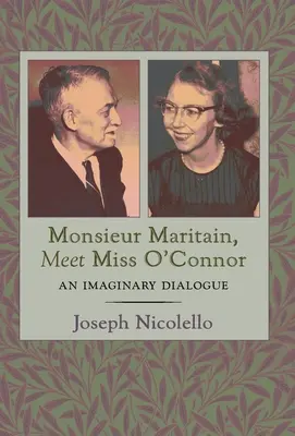 Monsieur Maritain, ismerje meg Miss O'Connort! Egy képzeletbeli párbeszéd - Monsieur Maritain, Meet Miss O'Connor: An Imaginary Dialogue