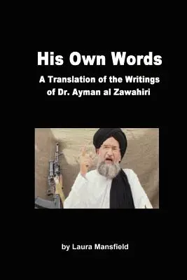 Saját szavai: Ayman Al Zawahiri írásai fordítása és elemzése - His Own Words: Translation and Analysis of the Writings of Dr. Ayman Al Zawahiri