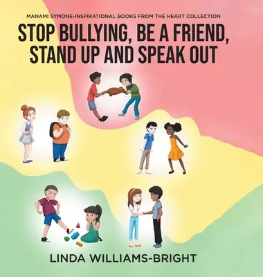 Manami Symone - Inspirációs könyvek a szív gyűjteményéből: Stop Bullying, Be a Friend, Stand up and Speak Out - Manami Symone - Inspirational Books from the Heart Collection: Stop Bullying, Be a Friend, Stand up and Speak Out