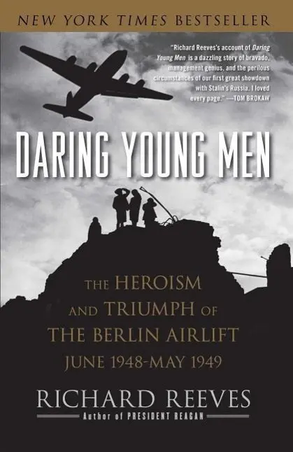 Merész fiatalemberek: A berlini légihíd hősiessége és győzelme, 1948 júniusa és 1949 májusa - Daring Young Men: The Heroism and Triumph of the Berlin Airlift, June 1948-May 1949