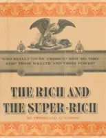 A gazdagok és a szupergazdagok: Tanulmány a pénz mai hatalmáról - The Rich and the Super-Rich: A Study in the Power of Money Today