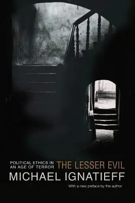 A kisebbik rossz: Politikai etika a terror korában - The Lesser Evil: Political Ethics in an Age of Terror