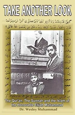 Vessünk egy másik pillantást: A Korán, a szunna és a tiszteletreméltó Elijah Muhammad iszlámja - Take Another Look: The Quran, the Sunnah and the Islam of the Honorable Elijah Muhammad