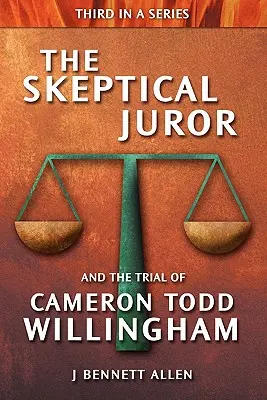 A szkeptikus esküdt és Cameron Todd Willingham pere - The Skeptical Juror and the Trial of Cameron Todd Willingham