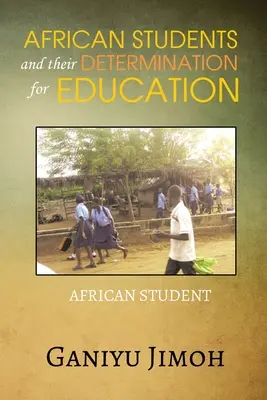 Afrikai diák és az oktatás iránti elszántságuk - African Student and their Determination for Education