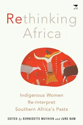 Afrika újragondolása: őslakos nők értelmezik újra a dél-afrikai múltat - Rethinking Africa: Indigenous women re-interpret Southern African pasts