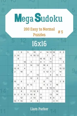 Mega Sudoku 16x16 - 200 egyszerűtől a normális rejtvényekig vol.5 - Mega Sudoku 16x16 - 200 Easy to Normal Puzzles vol.5