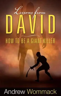 Tanulságok Dávidtól: Hogyan legyünk óriásgyilkosok? - Lessons from David: How to Be a Giant Killer