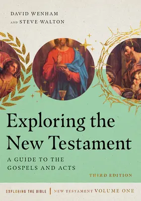 Az Újszövetség felfedezése: Útmutató az evangéliumokhoz és az Apostolok Cselekedeteihez - Exploring the New Testament: A Guide to the Gospels and Acts