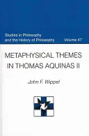 Metafizikai témák Aquinói Tamásnál II. - Metaphysical Themes in Thomas Aquinas II