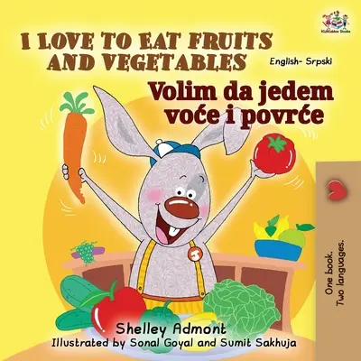 I Love to Eat Fruits and Vegetables (angol szerb kétnyelvű könyv gyerekeknek - latin ábécé) - I Love to Eat Fruits and Vegetables (English Serbian Bilingual Book for Kids - Latin alphabet)