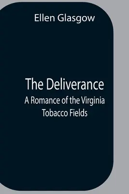 The Deliverance; A Virginia Tobacco Fields regénye - The Deliverance; A Romance Of The Virginia Tobacco Fields