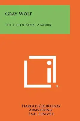 Szürke farkas: Kemal Atatürk élete - Gray Wolf: The Life Of Kemal Ataturk