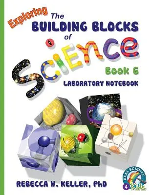 A természettudományok építőköveinek felfedezése 6. könyv Laboratóriumi jegyzetfüzet - Exploring the Building Blocks of Science Book 6 Laboratory Notebook