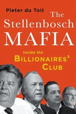 A Stellenbosch-maffia: A milliárdosok klubjában - The Stellenbosch Mafia: Inside the Billionaires' Club