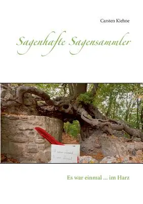 Sagenhafte Sagensammler: im Harz: Es war einmal ... im Harz - Sagenhafte Sagensammler: Es war einmal ... im Harz