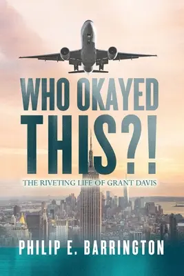 Ki engedélyezte ezt?! Grant Davis lebilincselő élete - Who Okayed This?! The Riveting Life of Grant Davis