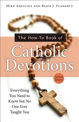 A katolikus áhítatok hogyan kell könyve - The How-To Book of Catholic Devotions