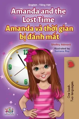 Amanda and the Lost Time (angol-vietnámi kétnyelvű gyerekkönyv) - Amanda and the Lost Time (English Vietnamese Bilingual Children's Book)