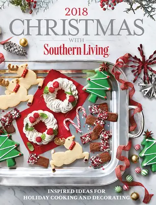 Christmas with Southern Living 2018: Inspiráló ötletek az ünnepi főzéshez és dekoráláshoz - Christmas with Southern Living 2018: Inspired Ideas for Holiday Cooking and Decorating