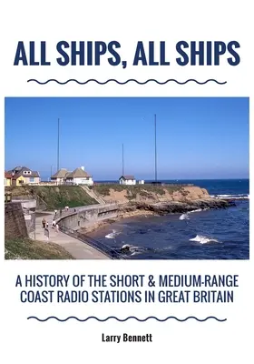 Minden hajó, minden hajó: A rövid és közepes hatótávolságú parti rádióállomások története Nagy-Britanniában - All Ships, All Ships: A History Of The Short & Medium-Range Coast Radio Stations In Great Britain