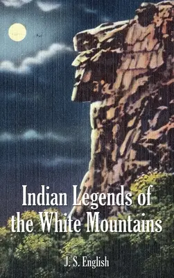 A Fehér-hegység indián legendái - Indian Legends of the White Mountains