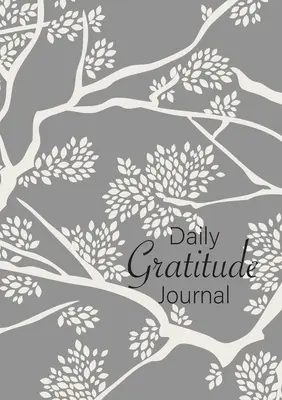 Napi hála napló: Napi hála napló: (ágak) 52 hetes útmutató a hálaadáshoz - Daily Gratitude Journal: (Branches) A 52-Week Guide to Becoming Grateful