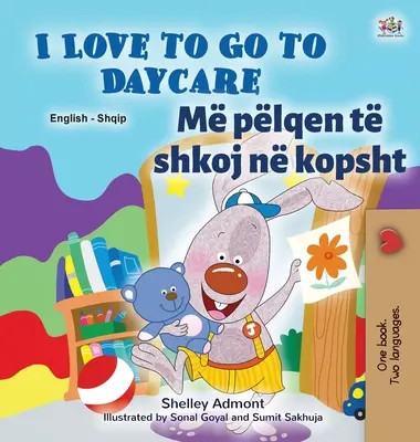 I Love to Go to Daycare (angol-albán kétnyelvű gyerekkönyv) - I Love to Go to Daycare (English Albanian Bilingual Book for Kids)