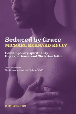 Kegyelemmel elcsábítva: Kortárs spiritualitás, meleg tapasztalat és keresztény hit - Seduced By Grace: Contemporary spirituality, Gay experience, and Christian faith