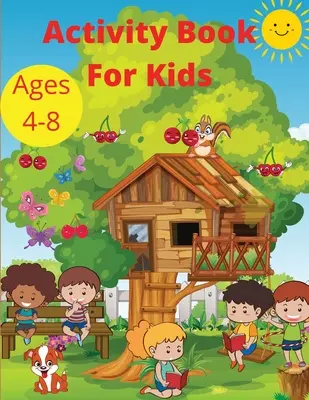 Activity Book for Kids Ages 4-8 éveseknek: Word Search Mazes, Missing Letters, Dot to dot and more activities for Boys and Girls Preschool Learning activity pag - Activity Book for Kids Ages 4-8: Word Search Mazes, Missing Letters, Dot to dot and more activities for Boys and Girls Preschool Learning activity pag