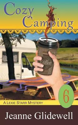 Cozy Camping (Egy Lexie Starr-rejtély, 6. könyv) - Cozy Camping (A Lexie Starr Mystery, Book 6)