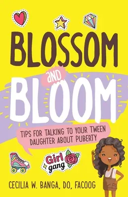 Virágzás és virágzás: Tween lányoddal a pubertásról való beszélgetéshez tippek - Blossom and Bloom: Tips for Talking to Your Tween Daughter About Puberty