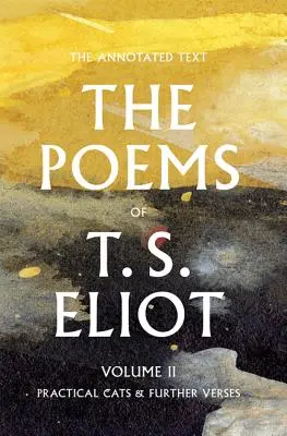 The Poems of T. S. Eliot, 2: Practical Cats and Further Verses (T. S. Eliot versei, 2: Gyakorlati macskák és további versek) - The Poems of T. S. Eliot, 2: Practical Cats and Further Verses