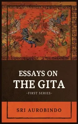 Esszék a GITA-ról: -Első sorozat- - Essays on the GITA: -First Series-