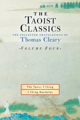 A taoista klasszikusok, 4. kötet: Thomas Cleary összegyűjtött fordításai - The Taoist Classics, Volume 4: The Collected Translations of Thomas Cleary