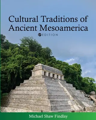 Az ősi Mezoamerika kulturális hagyományai - Cultural Traditions of Ancient Mesoamerica