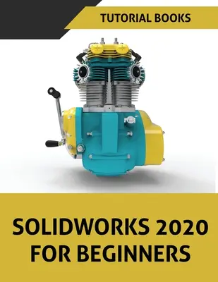 SOLIDWORKS 2020 Kezdőknek - SOLIDWORKS 2020 For Beginners